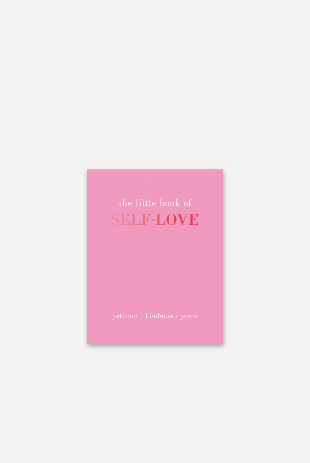 Little Book Of Self Love: Patience Kindness Peace